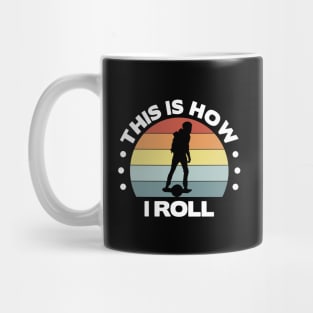 Funny Onewheel This is How I Roll Float Life Mug